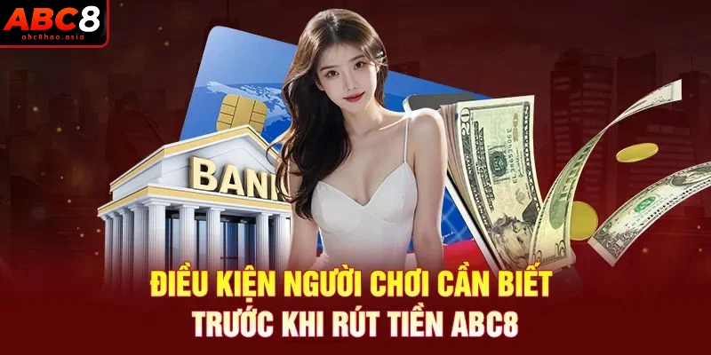 dieu-kien-thuc-hien-rut-tien-abc8