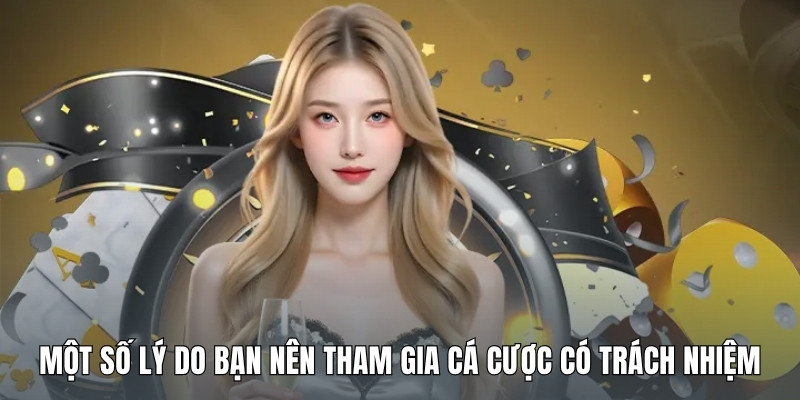 mot-so-ly-do-ban-nen-tham-gia-ca-cuoc-co-trach-nhiem